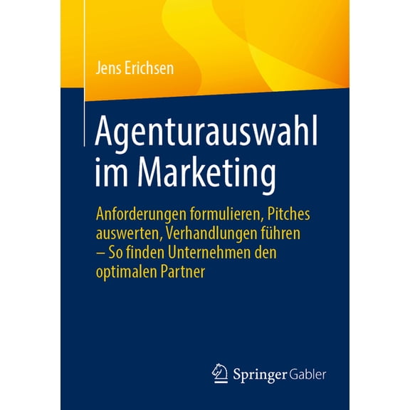 Agenturauswahl Im Marketing: Anforderungen Formulieren, Pitches Auswerten, Verhandlungen Führen - So Finden Unternehmen , (Paperback)