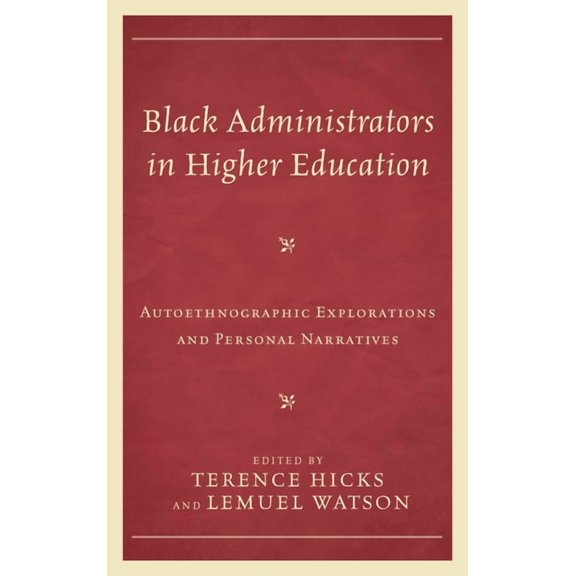 Black Administrators in Higher Education: Autoethnographic Explorations and Personal Narratives, (Hardcover)