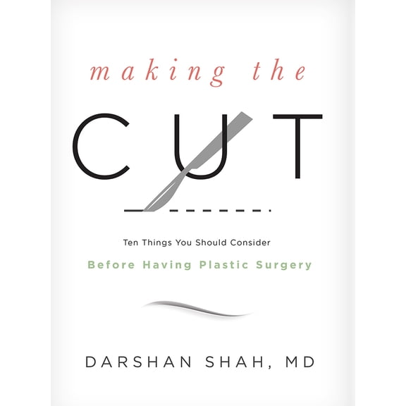 Pre-Owned Making the Cut: Ten Things You Should Consider Before Having Plastic Surgery (Hardcover) 1599324946 9781599324944