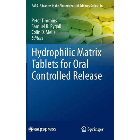 Aaps Advances in the Pharmaceutical Scie Hydrophilic Matrix Tablets for Oral Controlled Release, Book 16, (Hardcover)