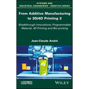 Pre-Owned From Additive Manufacturing to 3d/4D Printing 3: Breakthrough Innovations: Programmable Material, 4D Printing and Bio-Printing (Hardcover)