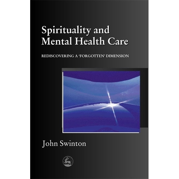Spirituality in Mental Health Care: Rediscovering a Forgotten Dimension, (Paperback)