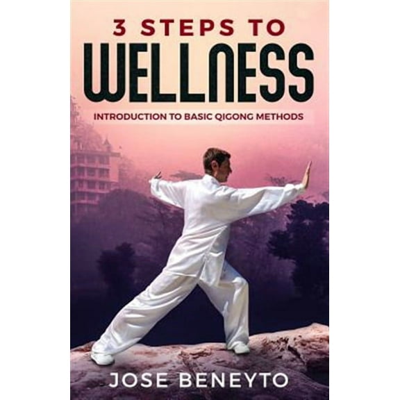 3 Steps to Wellness: Introduction to Basic Qigong Methods