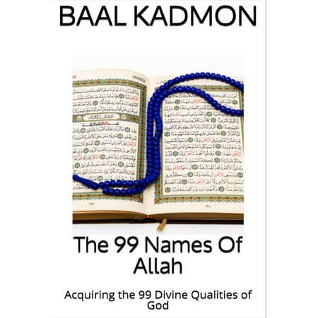 The 99 Names Of Allah: Acquiring the 99 Divine Qualities of God - (Best Name Of Allah Image)