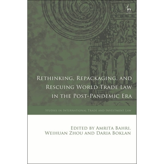 Studies in International Trade and Inves Rethinking, Repackaging, and Rescuing World Trade Law in the Post-Pandemic Era, (Paperback)