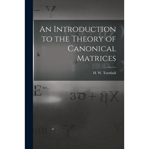 An Introduction to the Theory of Canonical Matrices, (Paperback)