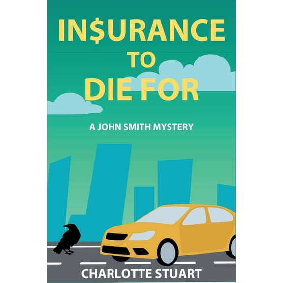John Smith Mystery In$urance to Die For: A John Smith Mystery, Book 2, (Paperback)
