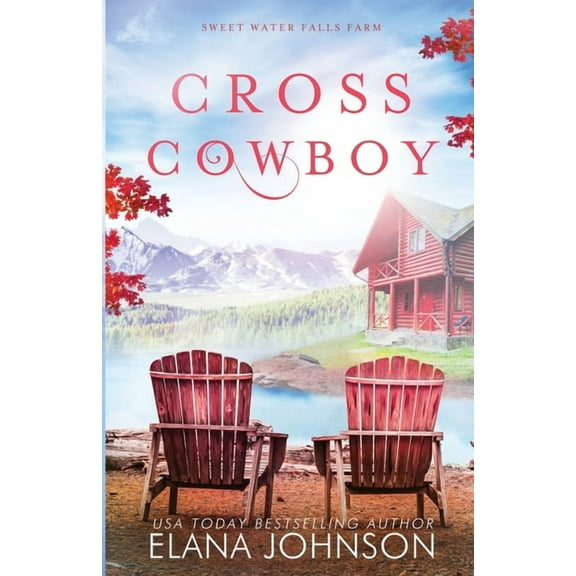Sweet Water Falls Farm Romance Cross Cowboy: A Cooper Brothers Novel, Book 1, (Paperback)