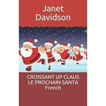 CROISSANT UP CLAUS LE PROCHAIN SANTA French (Paperback)