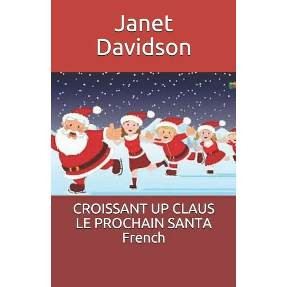 CROISSANT UP CLAUS LE PROCHAIN SANTA French (Paperback)