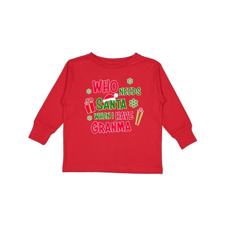 

Inktastic Who Needs Santa when I Have Granma Gift Toddler Boy or Toddler Girl Long Sleeve T-Shirt