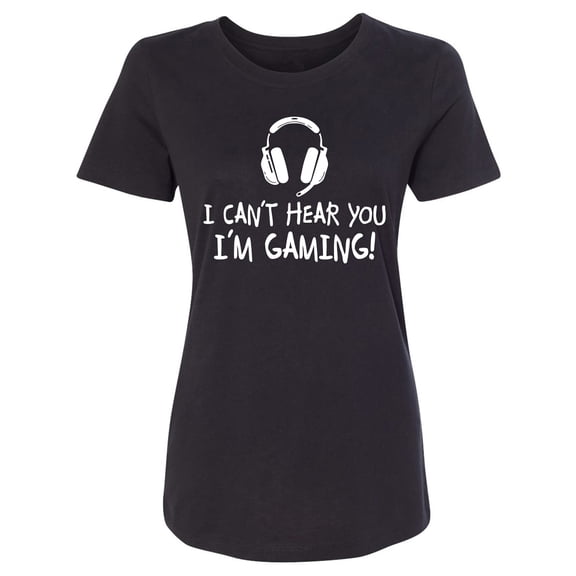 I Can't Hear You I'm Gaming Womens crewneck tee