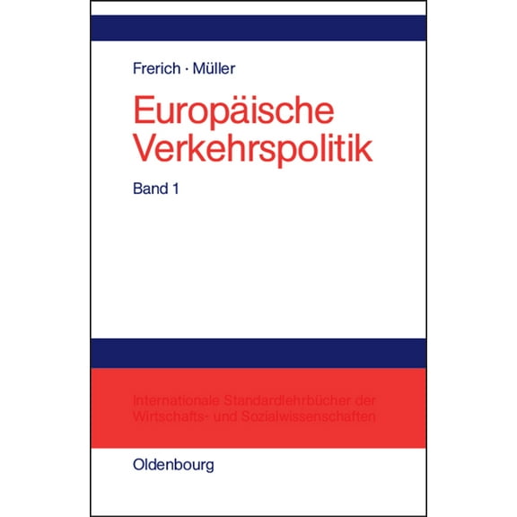 Europäische Verkehrspolitik, Band 1, Politisch-ökonomische Rahmenbedingungen, Verkehrsinfrastrukturpolitik, (Hardcover)
