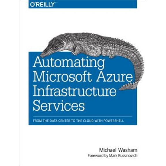 Pre-Owned Automating Microsoft Azure Infrastructure Services: From the Data Center to the Cloud with PowerShell Paperback