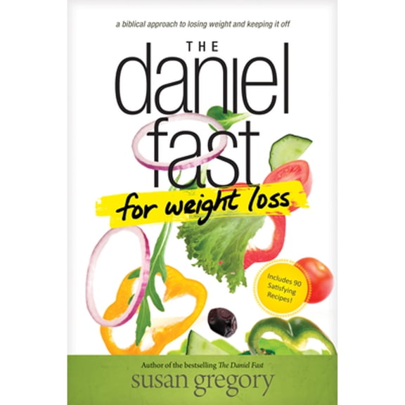 Pre-Owned The Daniel Fast for Weight Loss: A Biblical Approach to Losing Weight and Keeping It Off (Paperback) by Susan Gregory