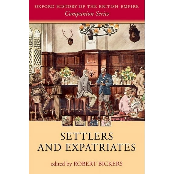 Oxford History of the British Empire Com Settlers and Expatriates: Britons Over the Seas, (Paperback)