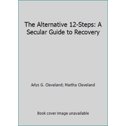 The Alternative 12-Steps: A Secular Guide to Recovery [Paperback - Used]