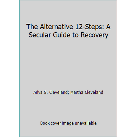 The Alternative 12-Steps: A Secular Guide to Recovery [Paperback - Used]