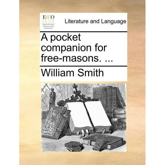 A Pocket Companion for Free-Masons. ... (Paperback)