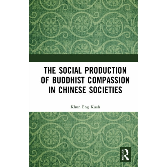 The Social Production of Buddhist Compassion in Chinese Societies, (Hardcover)