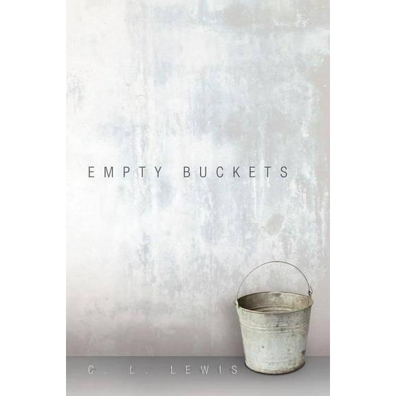 Empty Buckets (Paperback) by C L Lewis