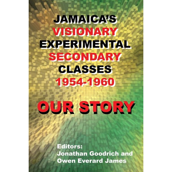 Our Story: Jamaica's Visionary Experimental Secondary Classes 1954 - 1960 (Paperback)