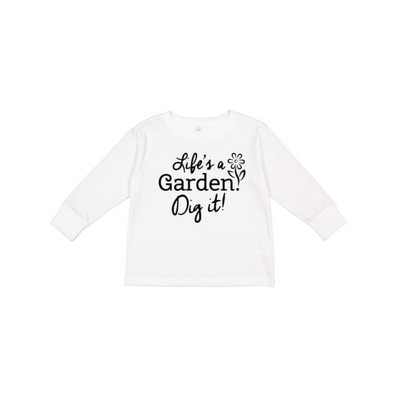 Inktastic Life's a Garden, Dig It Boys or Girls Long Sleeve Toddler T-Shirt