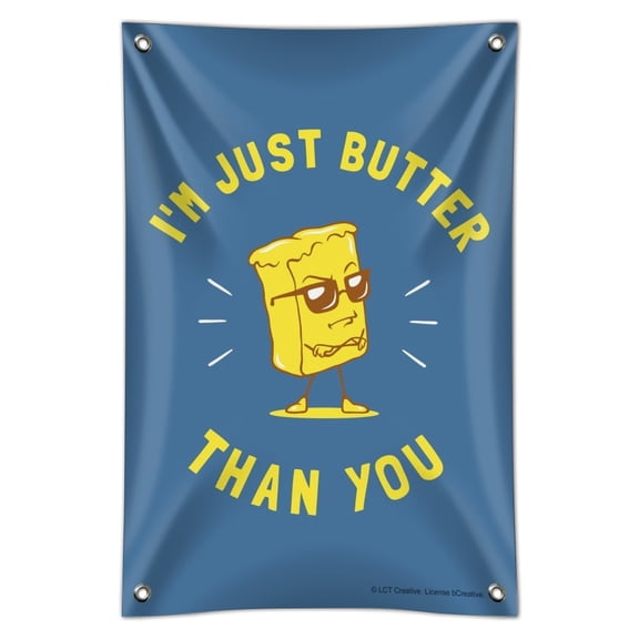 I'm Just Butter Better Than You Funny Humor Home Business Office Sign