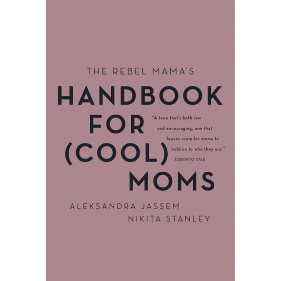 The Rebel Mama's Handbook for (Cool) Moms, (Paperback)