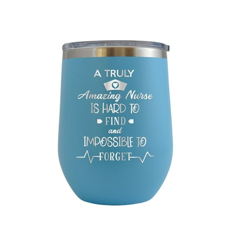 

A Truly Amazing Nurse is Hard to Find and Impossible to Forget - Engraved 12 oz Baby Blue Wine Cup Unique Funny Birthday Gift Graduation Gifts for Men or Women Medical Registered Nurse CNA RN ER NICU
