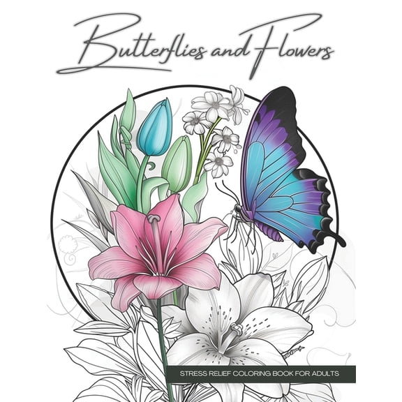 Relaxing Nature Coloring Books for Teens Butterflies and Flowers, a Botanical Coloring Book Activity for Teens, Adults, and Seniors: Relaxing Art Therapy with Ea, (Paperback)