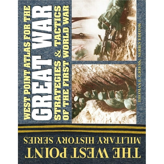 West Point Military History Series West Point Atlas for the Great War: Strategies & Tactics of the First World War, (Paperback)