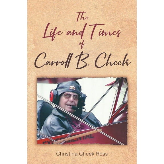 The Life and Times of Carroll B. Cheek (Paperback)