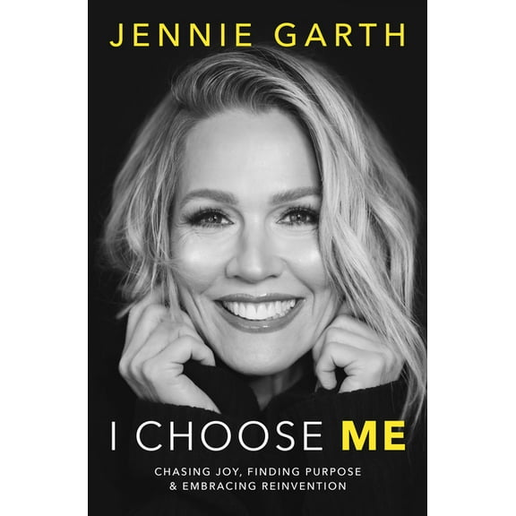 I Choose Me: Chasing Joy, Finding Purpose & Embracing Reinvention (Hardcover)