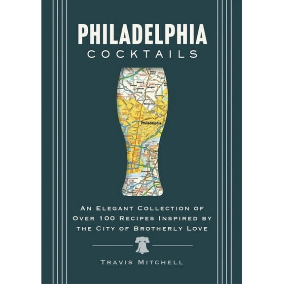 City Cocktails Philadelphia Cocktails: An Elegant Collection of Over 100 Recipes Inspired by Philly, (Hardcover)