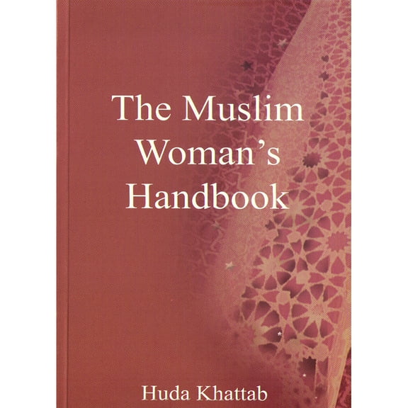 The Muslim Woman's Handbook (Paperback) by Huda Khattab