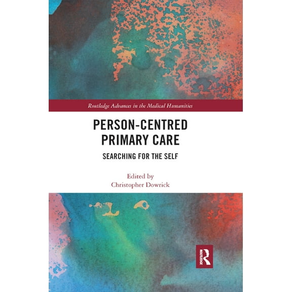 Routledge Advances in the Medical Humani Person-centred Primary Care: Searching for the Self, (Paperback)