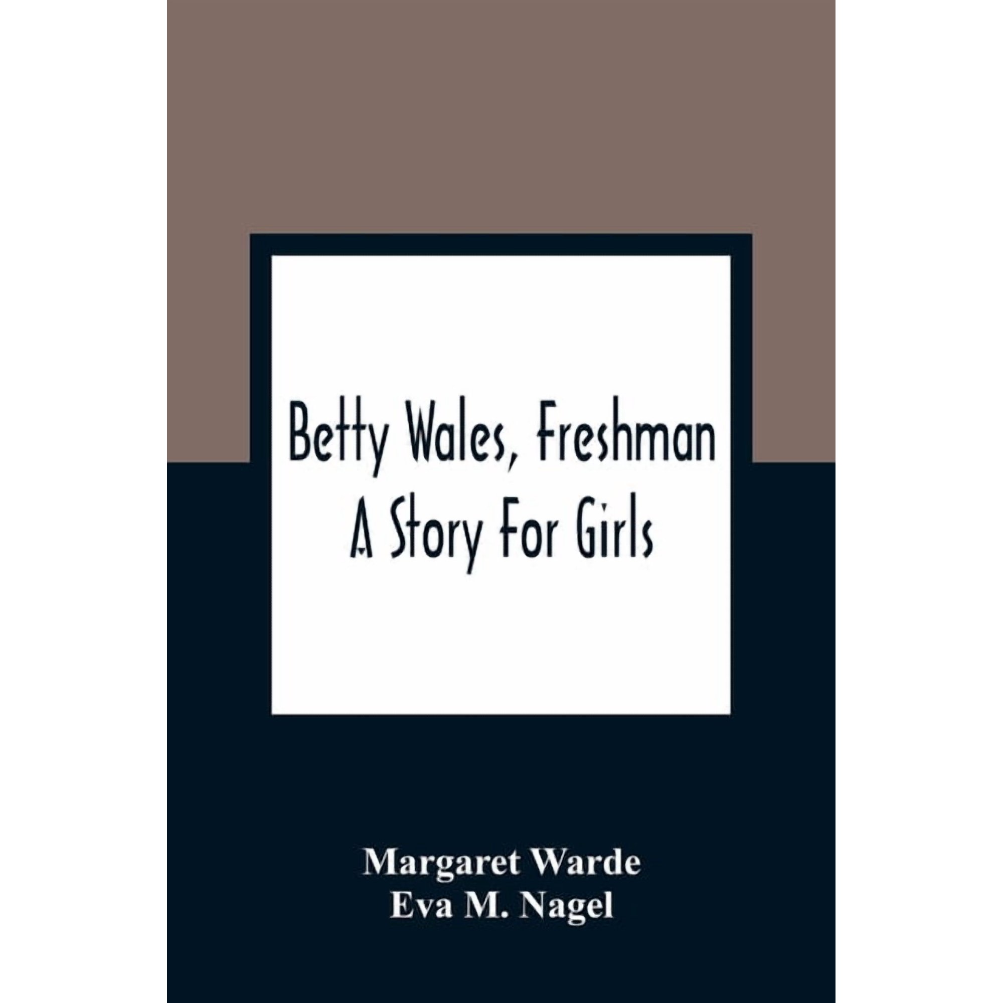 Betty Wales Freshman: A Story For Girls (Paperback)