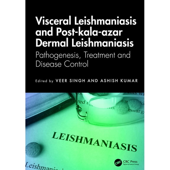 Visceral Leishmaniasis and Post-kala-azar Dermal Leishmaniasis: Pathogenesis, Treatment and Disease Control, (Hardcover)
