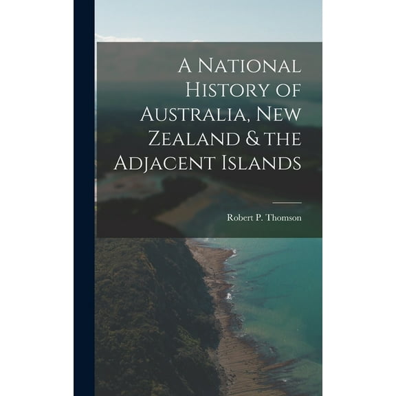 A National History of Australia, New Zealand & the Adjacent Islands (Hardcover)