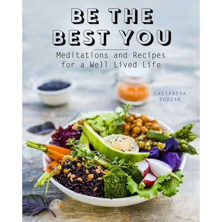 Be the Best You : Meditations and Recipes for a Well-Lived
