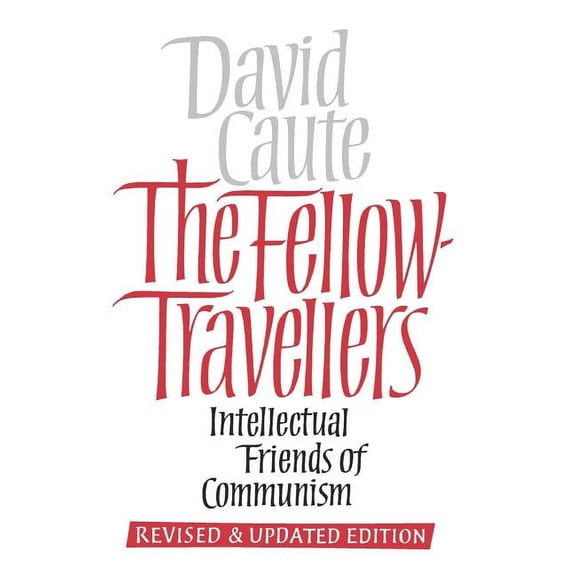 The Fellow-Travellers : Intellectual Friends of Communism (Hardcover)