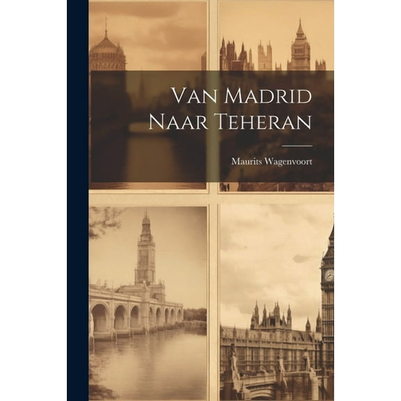 Van Madrid Naar Teheran (Paperback)