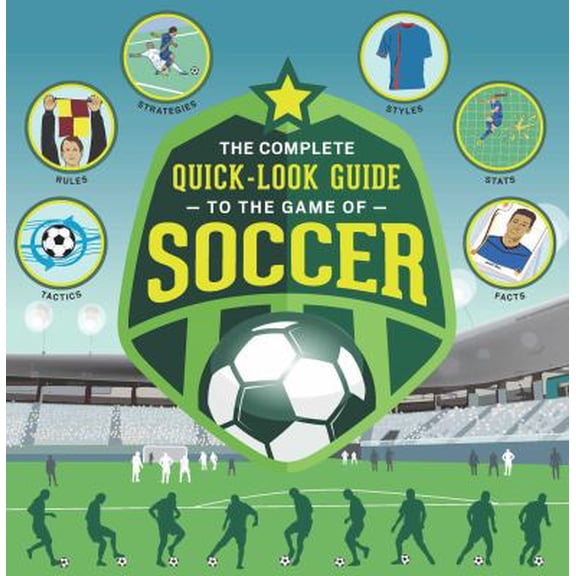 Pre-Owned The Complete Quick-Look Guide to the Game of SOCCER (Show Me How), 9781681881119, 168188111X, Paperback,