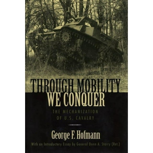 Through Mobility We Conquer: The Mechanization of U.S. Cavalry