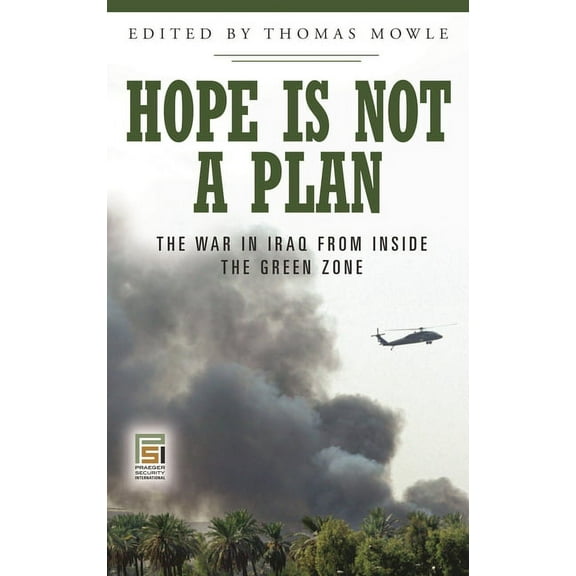 Praeger Security International Hope Is Not a Plan: The War in Iraq from Inside the Green Zone, (Hardcover)