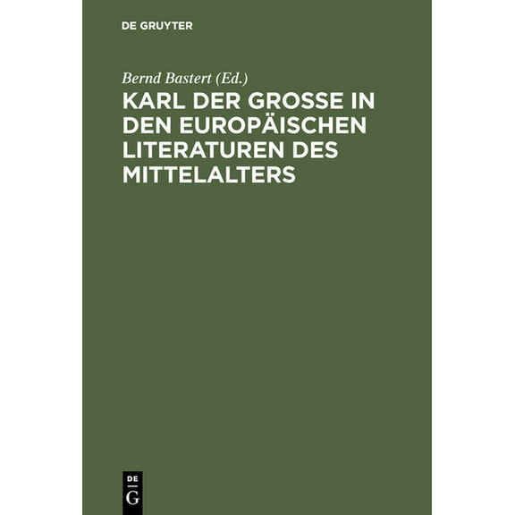 Karl der GroÃe in den europÃ¤ischen Literaturen des Mittelalters, (Hardcover)