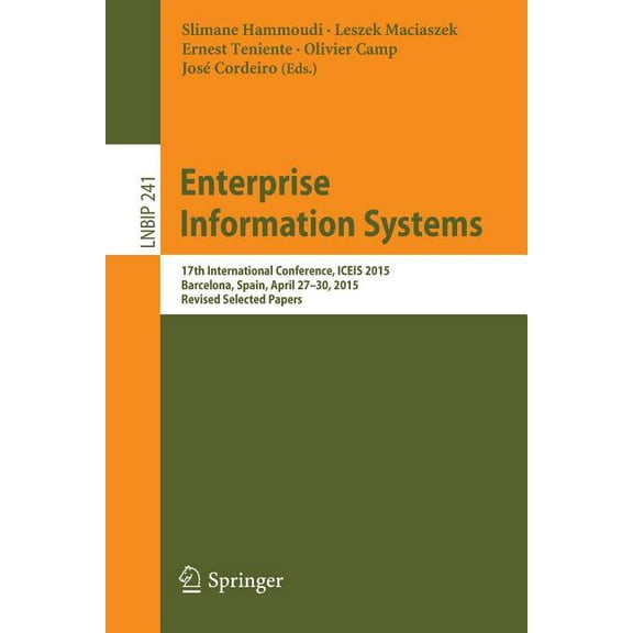 Lecture Notes in Business Information Pr Enterprise Information Systems: 17th International Conference, Iceis 2015, Barcelona, Spain, April 27-30, 2015, Revised , Book 241, (Paperback)