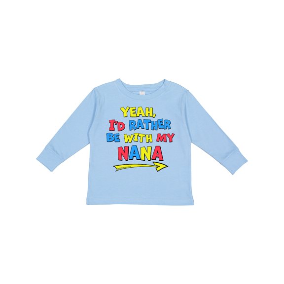 Inktastic Yeah I'd Rather Be with My Nana in Red Yellow and Blue Boys or Girls Long Sleeve Toddler T-Shirt