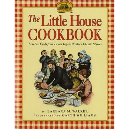 Laura Ingalls Christmas Story The Little House Cookbook : Frontier Foods from Laura Ingalls Wilder's Classic Stories ()